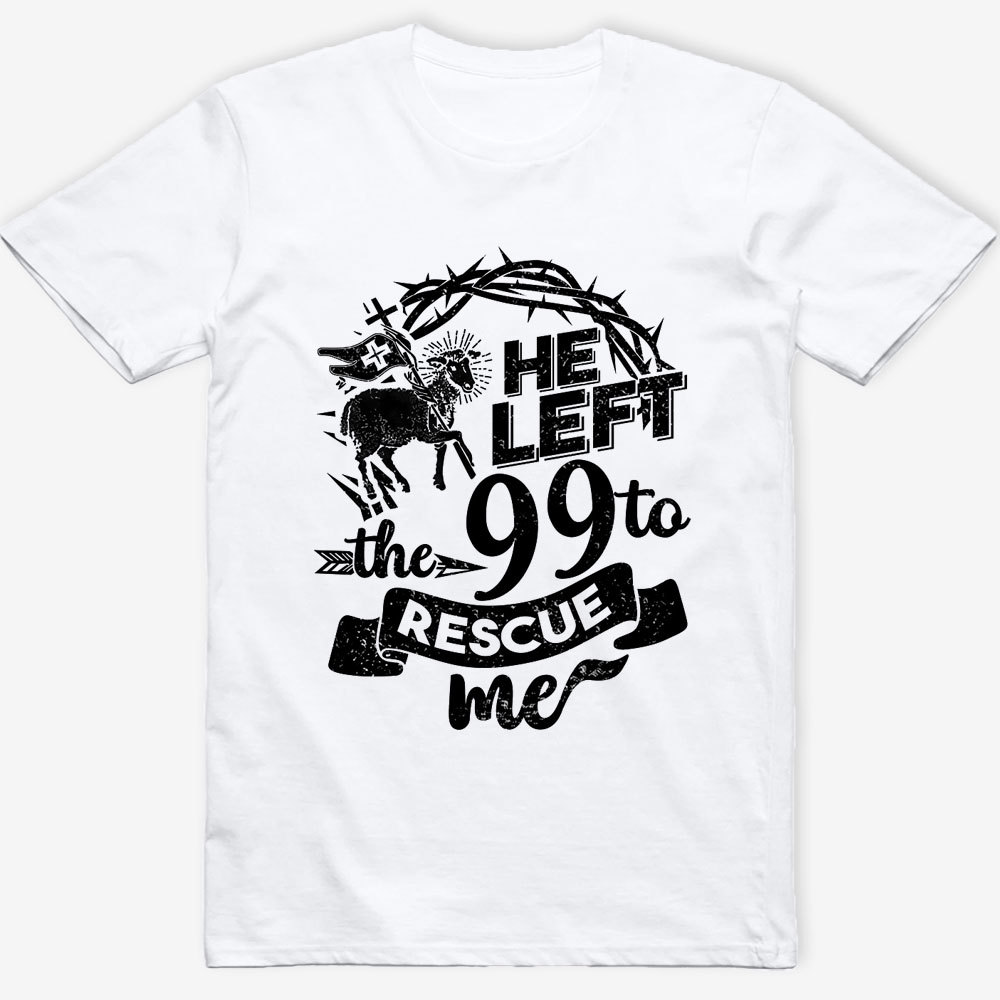 He Left the 99 to Rescue Me Classic T-Shirt