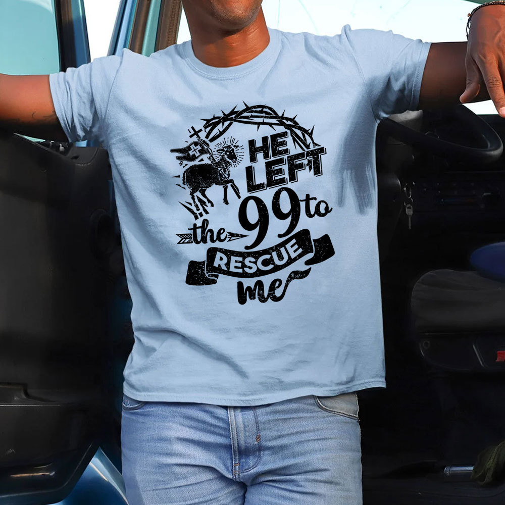 He Left the 99 to Rescue Me Classic T-Shirt Sale-GuidingCross