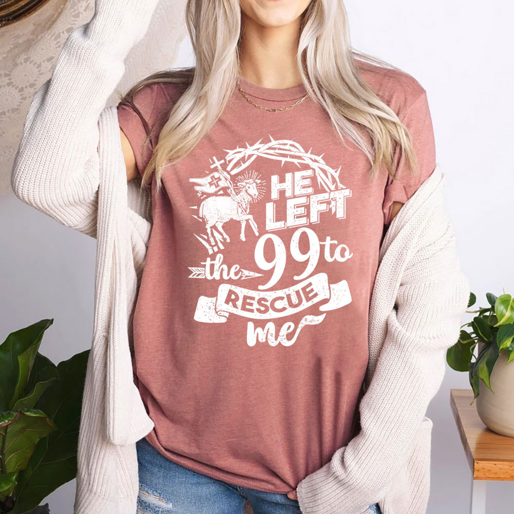 He Left the 99 to Rescue Me Classic T-Shirt