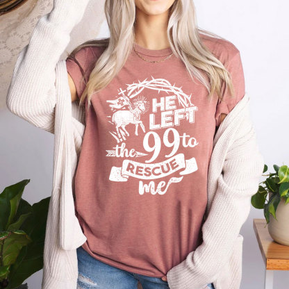He Left the 99 to Rescue Me Classic T-Shirt