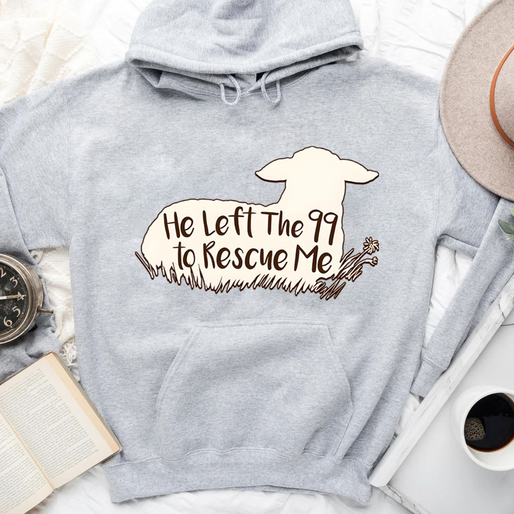 He Left The 99 To Rescue Me Hoodie