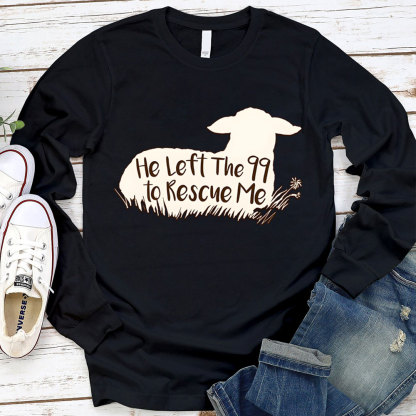 He Left The 99 To Rescue Me Long Sleeve T-Shirt