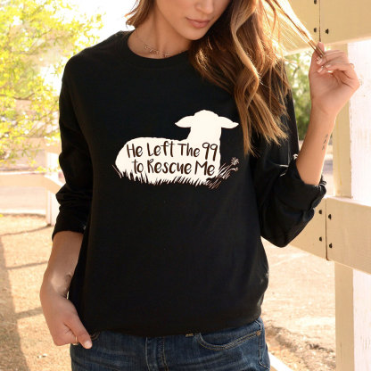 He Left the 99 to Rescue Me Long Sleeve Tee