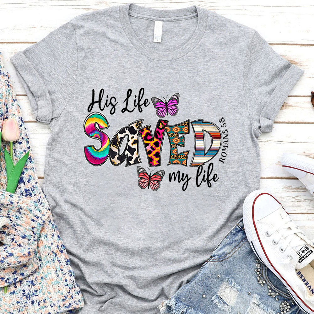 His Life Saved My Life T-Shirt