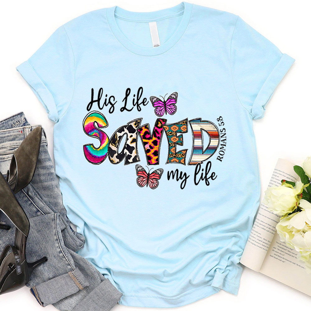 His Life Saved My Life T-Shirt