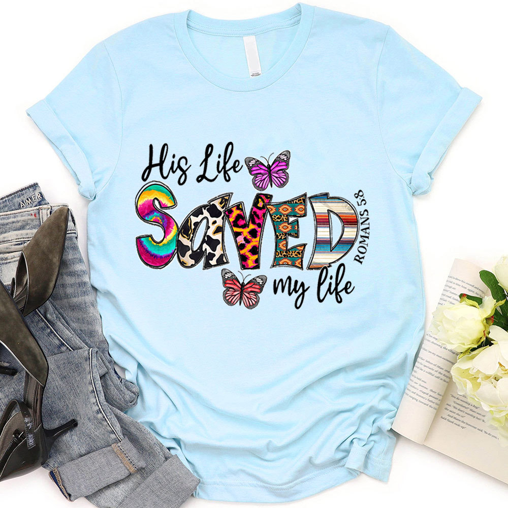 His Life Saved My Life T-Shirt