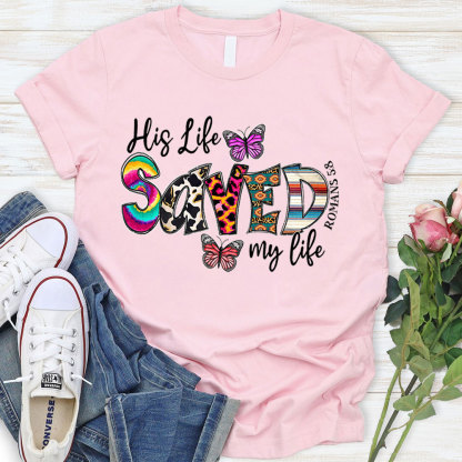 His Life Saved My Life T-Shirt