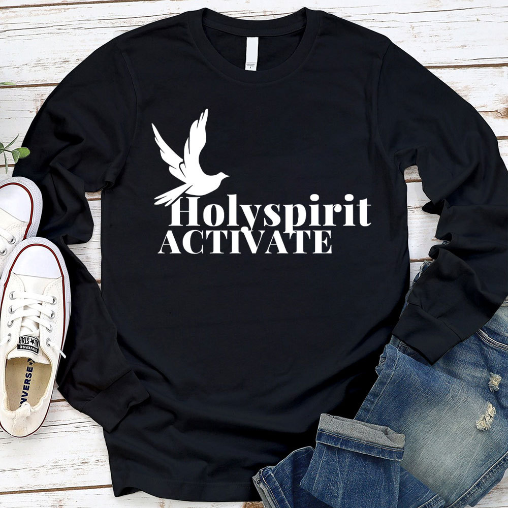 Holy Spirit Activate Christian Long Sleeve T-Shirt