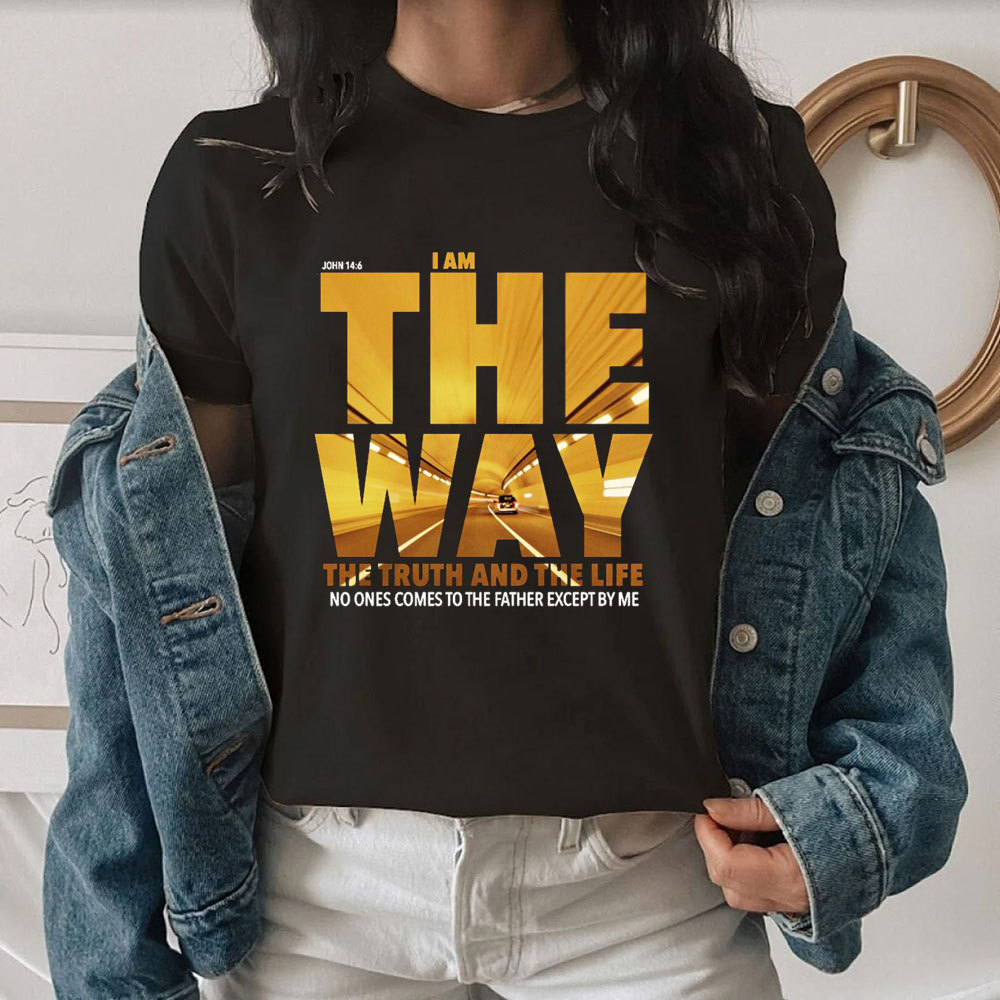 I Am The Way The Truth The Life T-Shirt