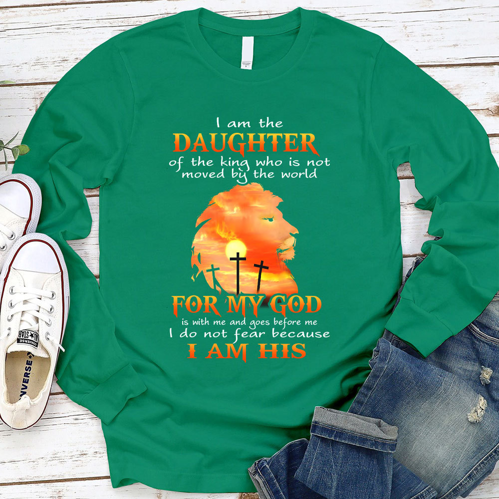 I Am The Daughter Of The King Who Is Not Moved by The World Long Sleeve Shirt