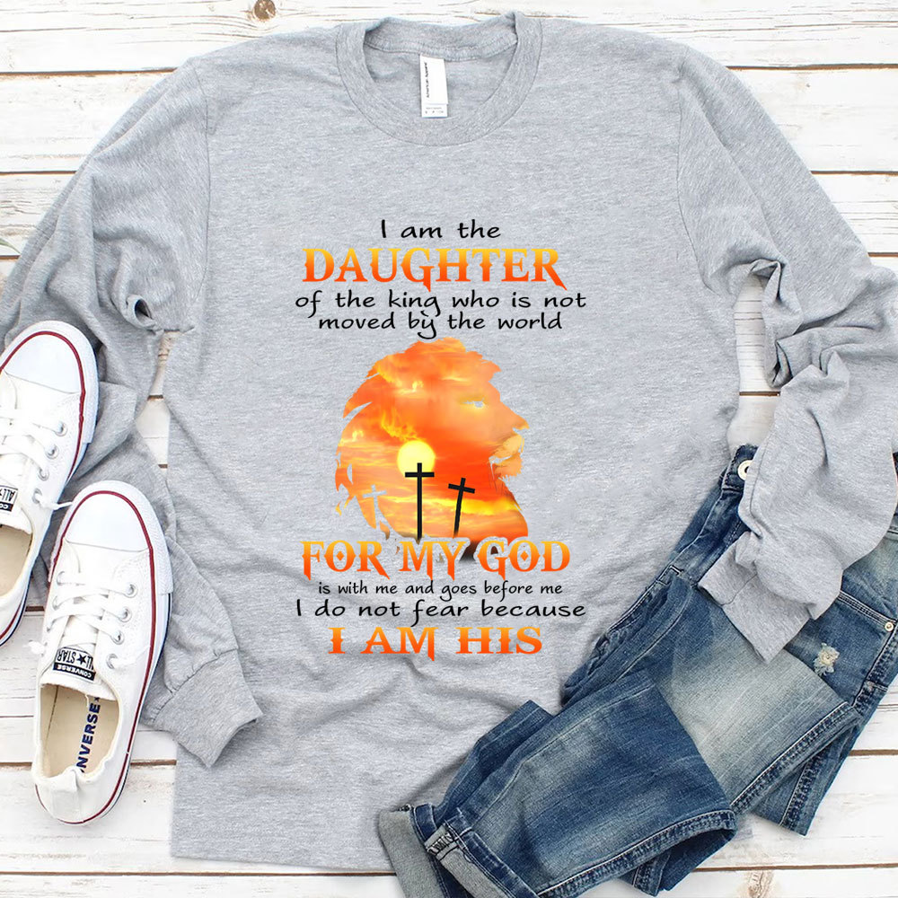 I Am The Daughter Of The King Who Is Not Moved by The World Long Sleeve Shirt