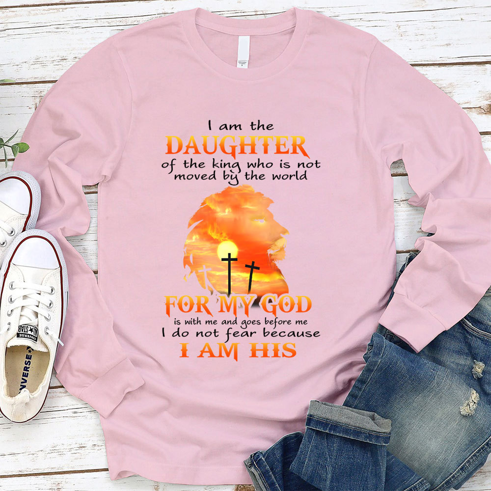 I Am The Daughter Of The King Who Is Not Moved by The World Long Sleeve Shirt