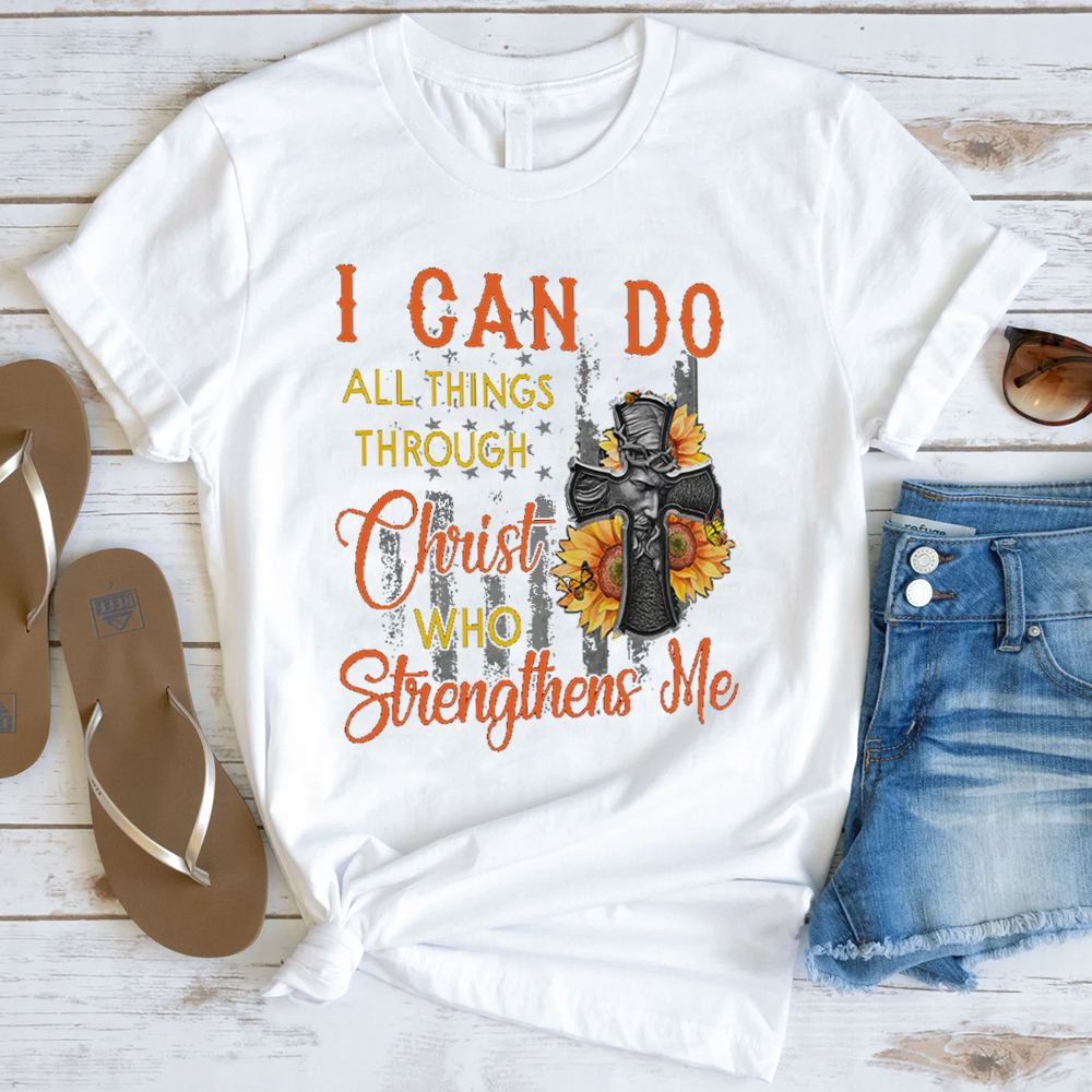 I Can Do All Things Through Christ Who Strengthens Me T-Shirt