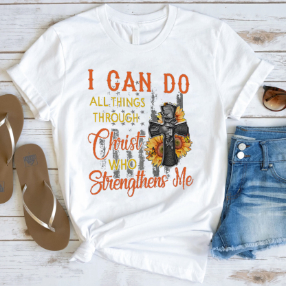 I Can Do All Things Through Christ Who Strengthens Me T-Shirt