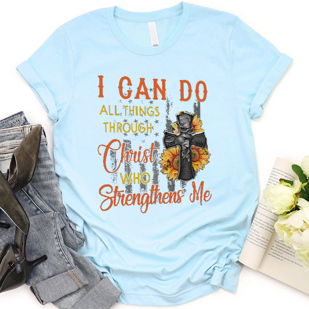I Can Do All Things Through Christ Who Strengthens Me T-Shirt