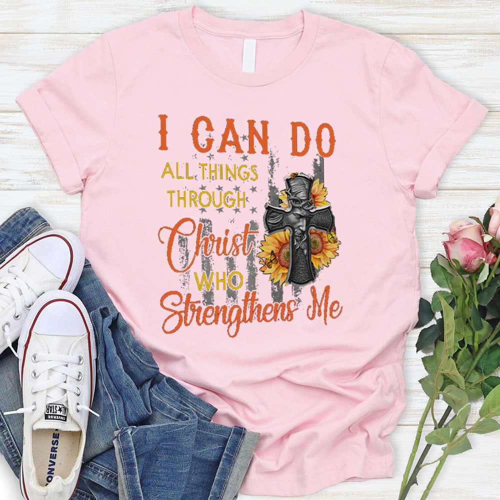 I Can Do All Things Through Christ Who Strengthens Me T-Shirt
