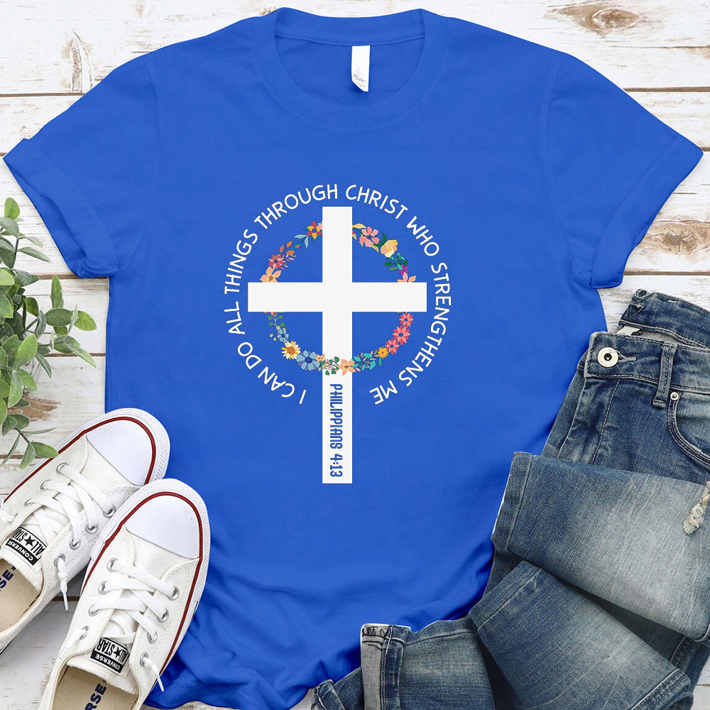 I Can Do All Things Through Christ Who Strengthens Me T-Shirt