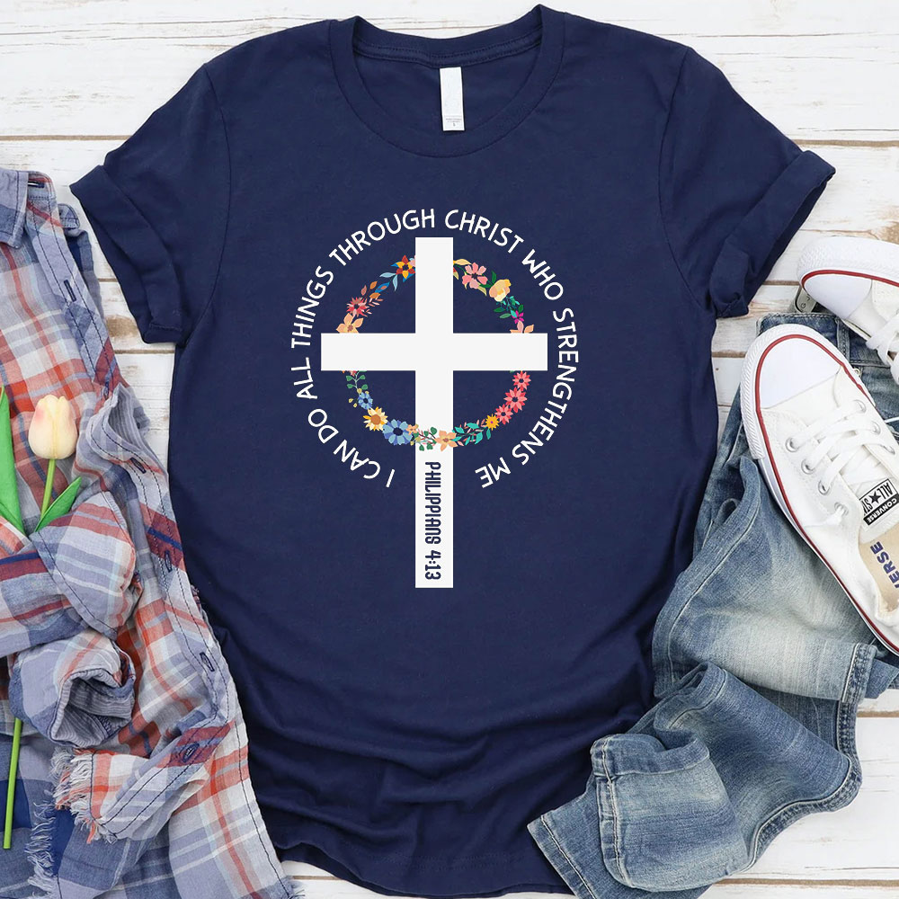 I Can Do All Things Through Christ Who Strengthens Me T-Shirt