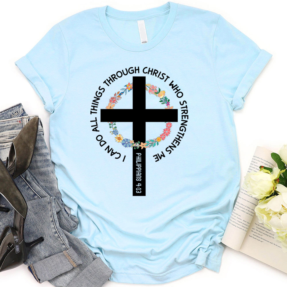 Mens I Can Do All Things Through Christ Who Strengthens Me Shirt