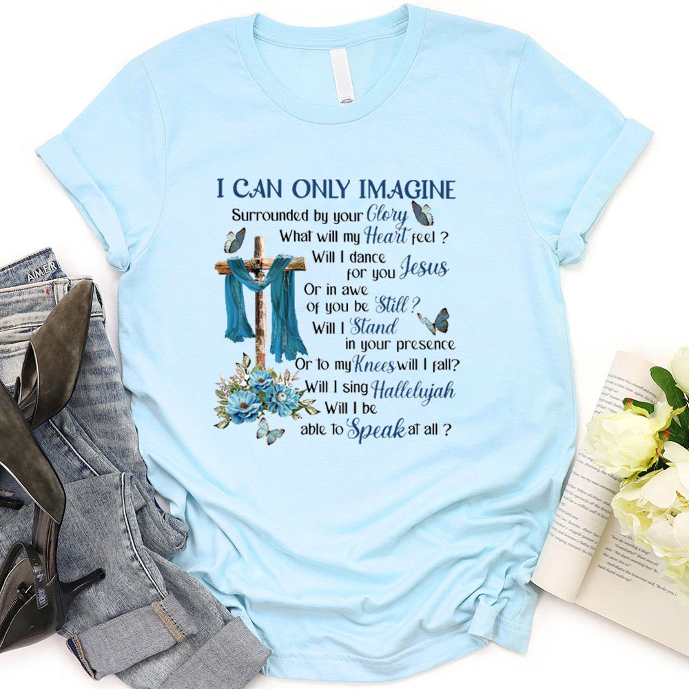 I Can Only Imagine T-Shirt