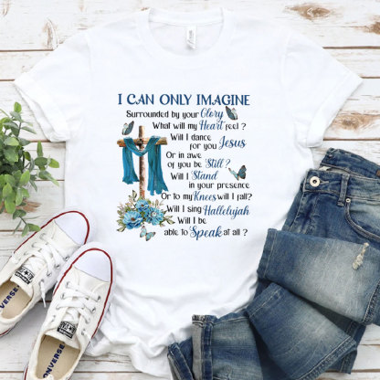 I Can Only Imagine T-Shirt