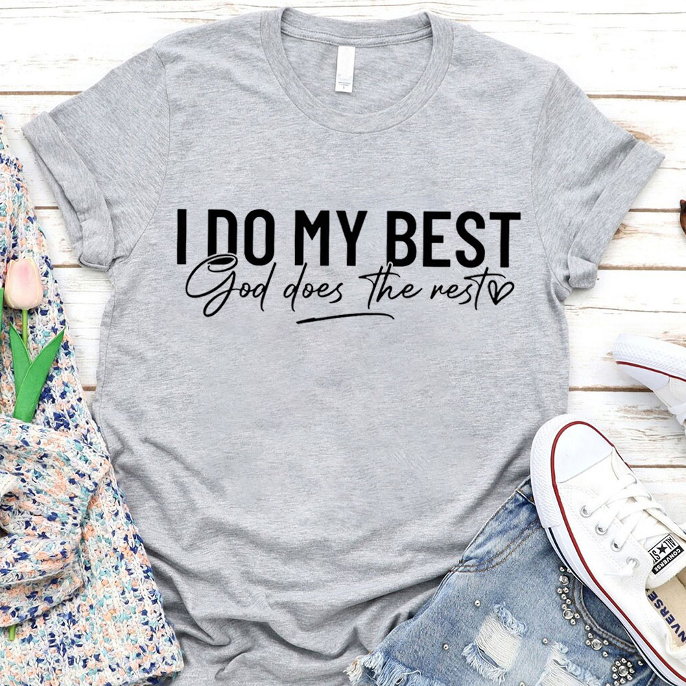 I Do My Best God Does The Rest T-Shirt