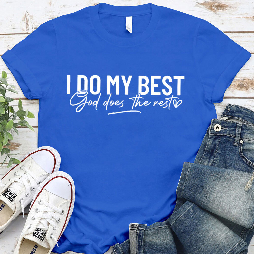 I Do My Best God Does The Rest T-Shirt