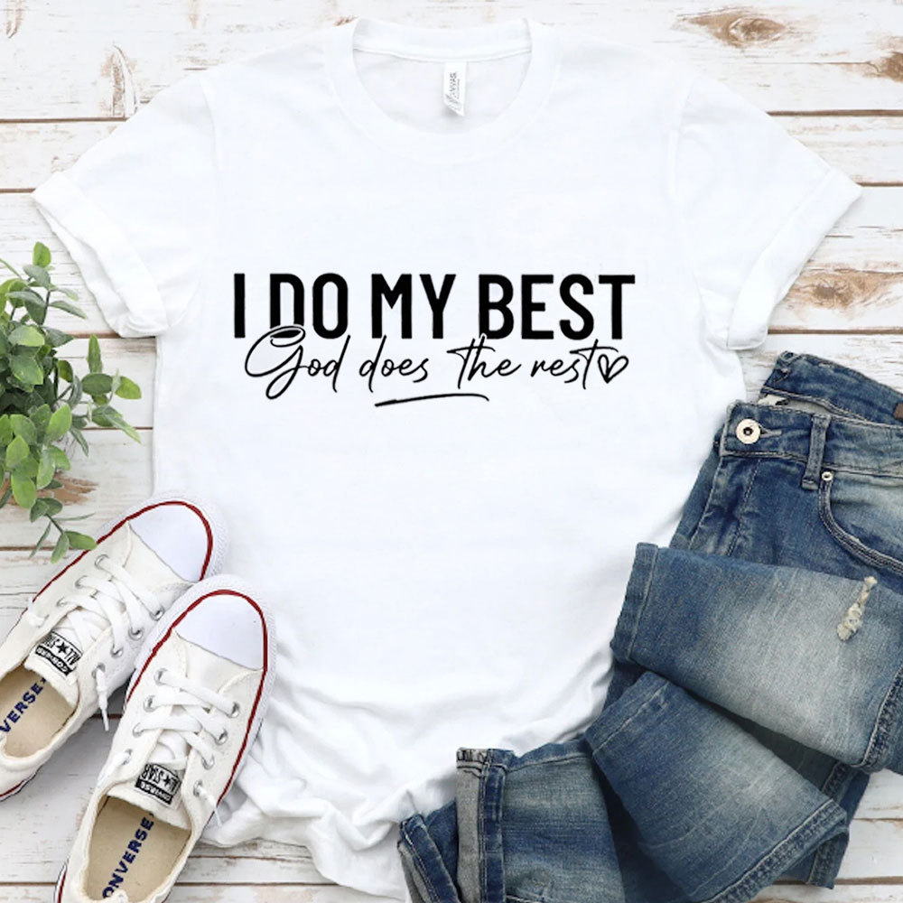I Do My Best God Does The Rest T-Shirt