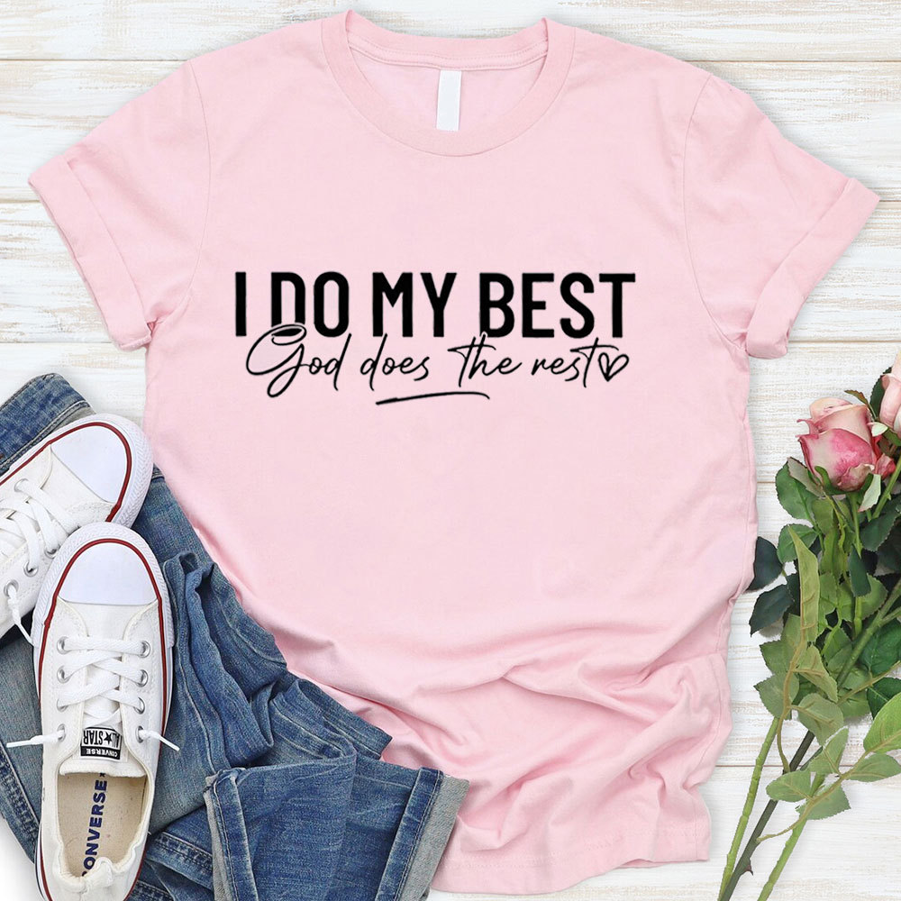 I Do My Best God Does The Rest T-Shirt