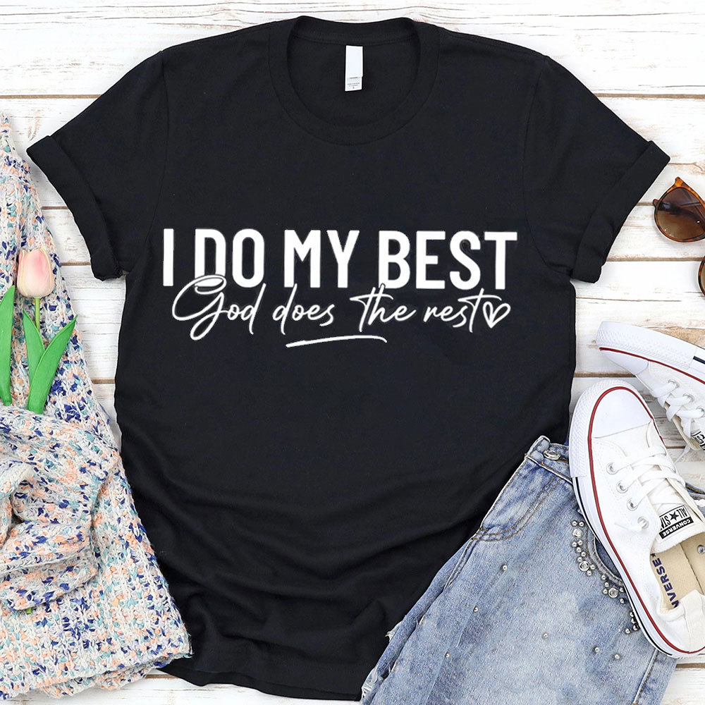 I Do My Best God Does The Rest T-Shirt
