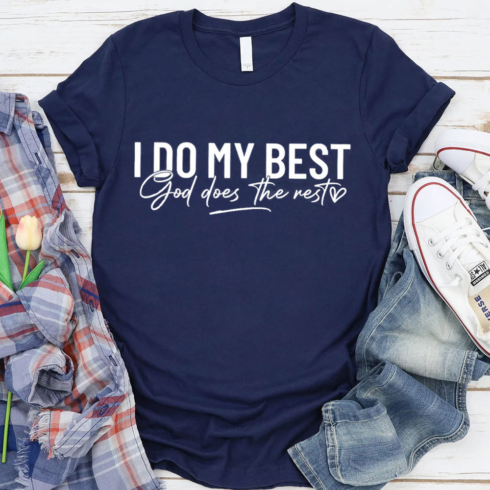 I Do My Best God Does The Rest T-Shirt
