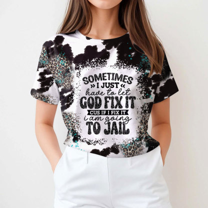 I Have to Let God Fix It Funny All-Over Print T-Shirt