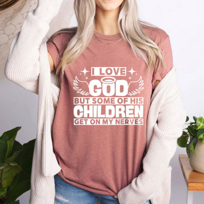 I Love God but Some of His Children Get on My Nerves Shirt