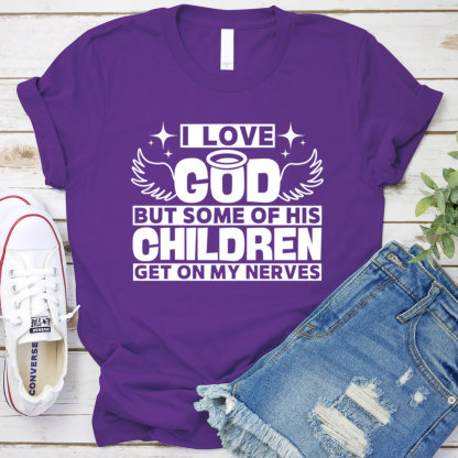 I Love God but Some of His Children Get on My Nerves Shirt