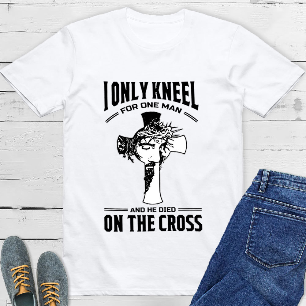 I Only Kneel For One Man T-Shirt