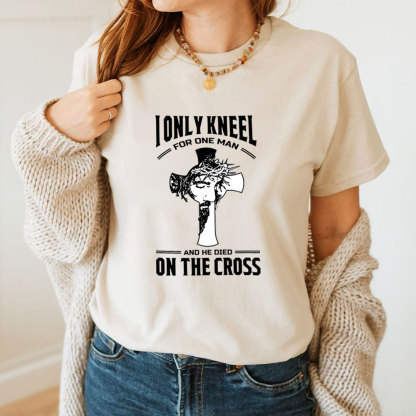 I Only Kneel For One Man T-Shirt