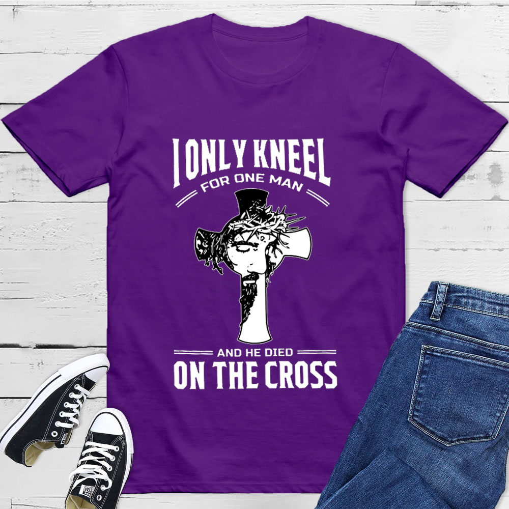 I Only Kneel For One Man T-Shirt