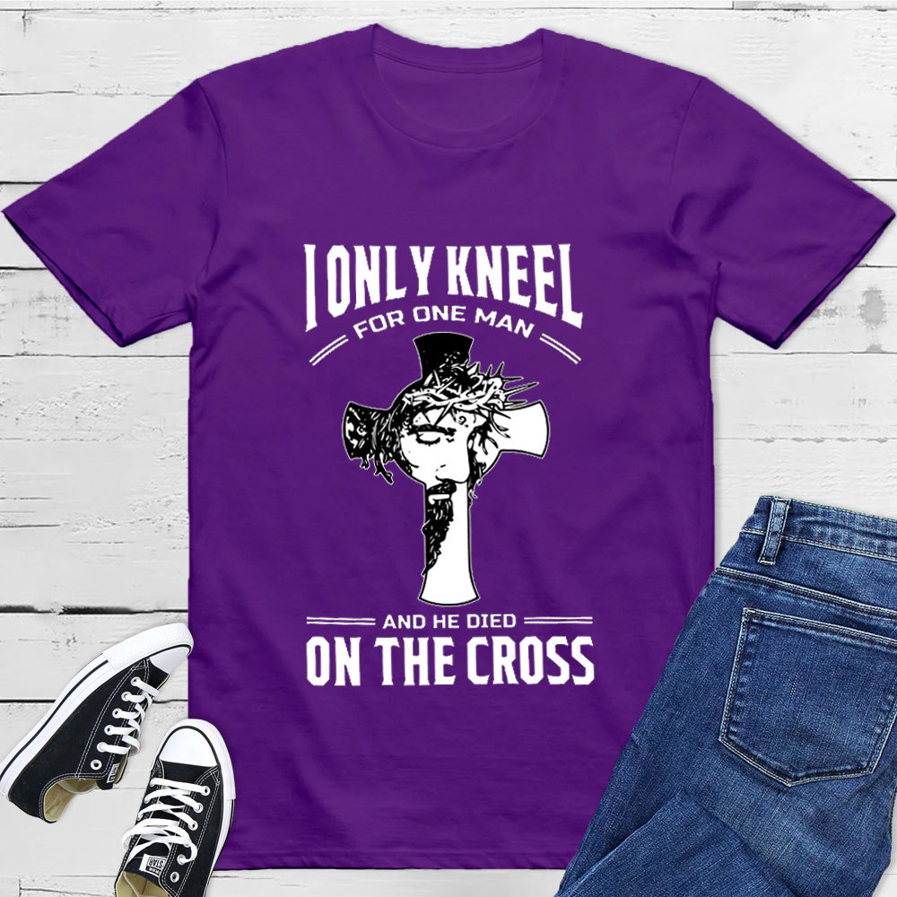 I Only Kneel For One Man T-Shirt