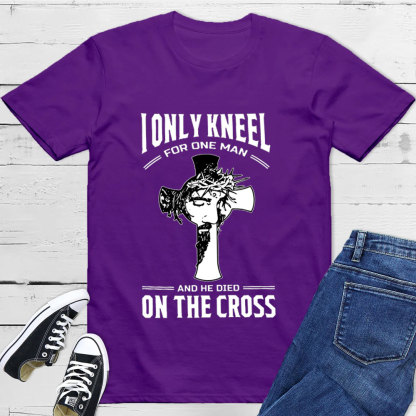I Only Kneel For One Man T-Shirt