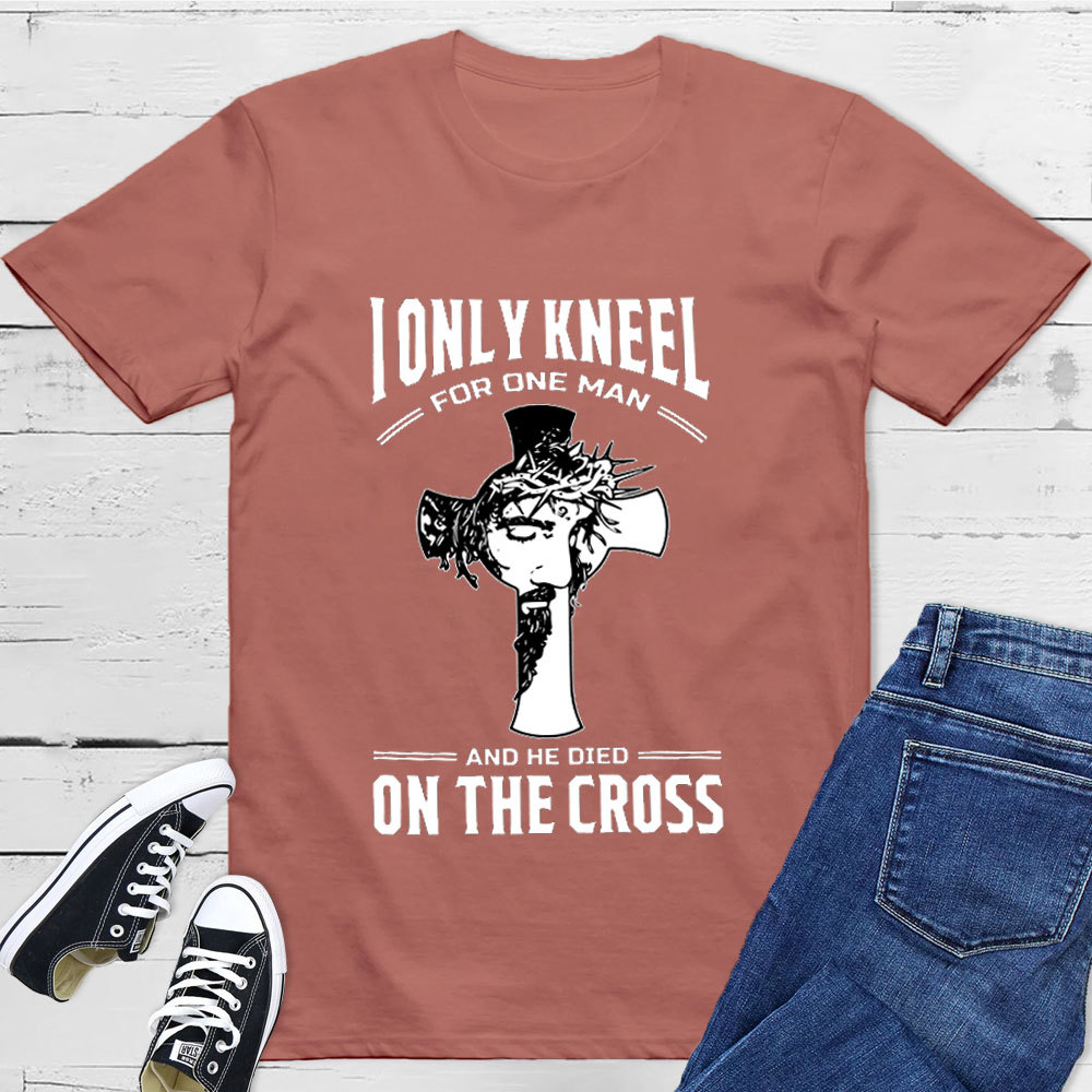 I Only Kneel For One Man T-Shirt