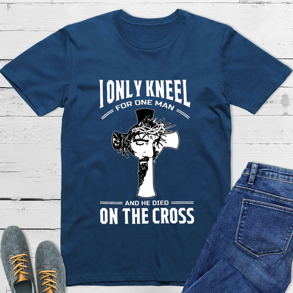 I Only Kneel For One Man T-Shirt