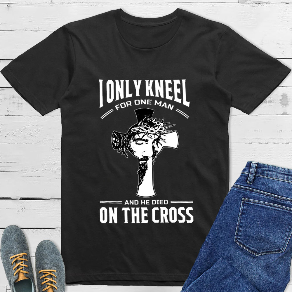 I Only Kneel For One Man T-Shirt