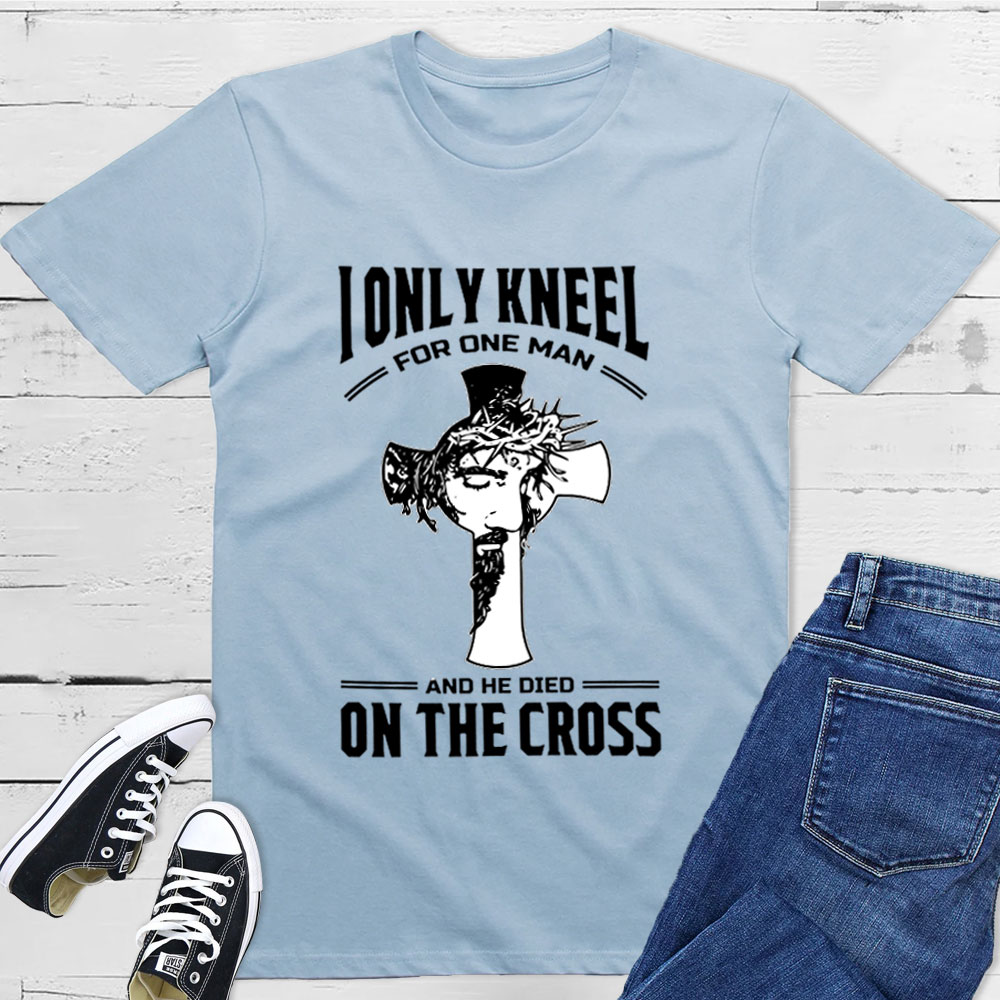 I Only Kneel For One Man T-Shirt
