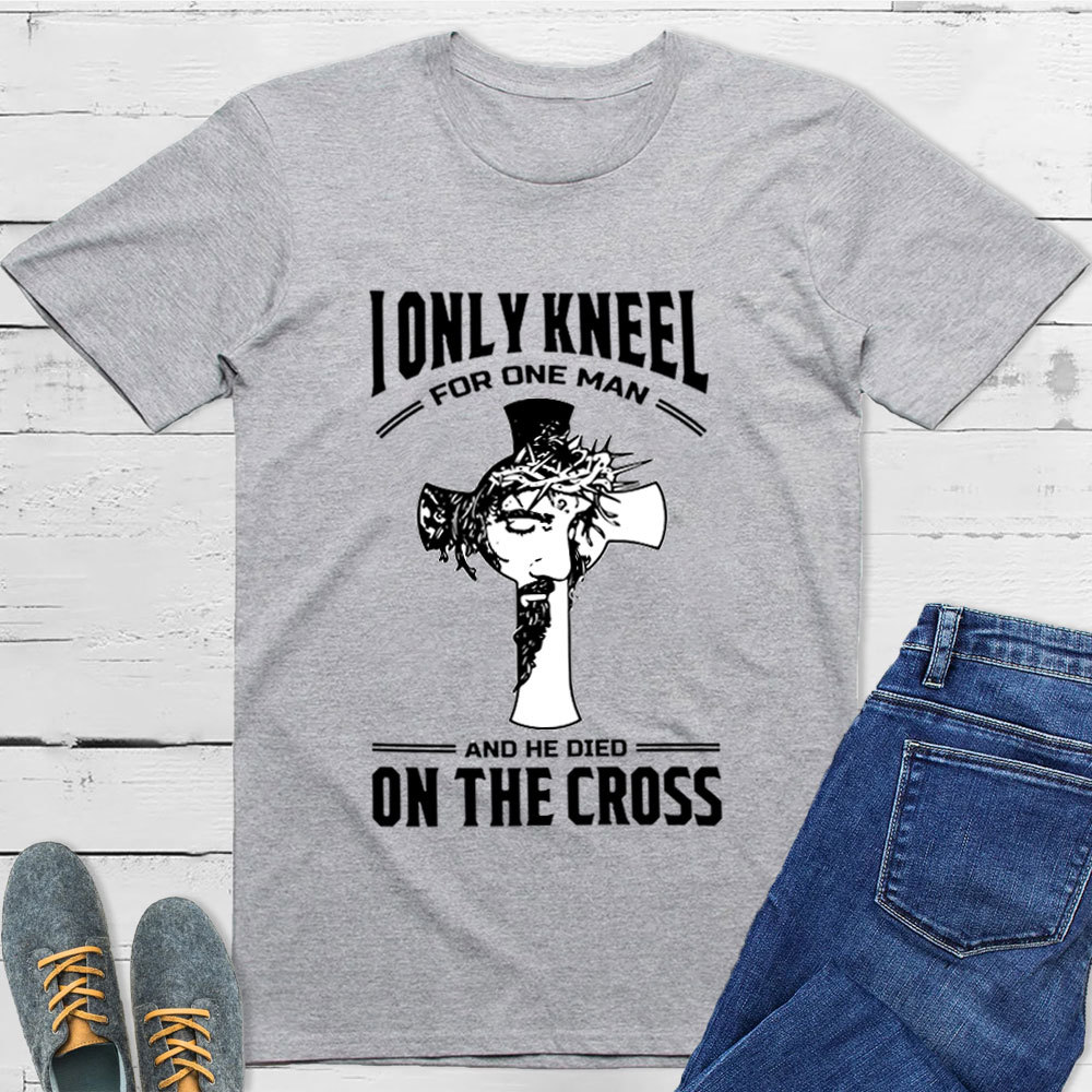 I Only Kneel For One Man T-Shirt