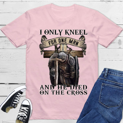 I Only Kneel for One Man Christian Tee
