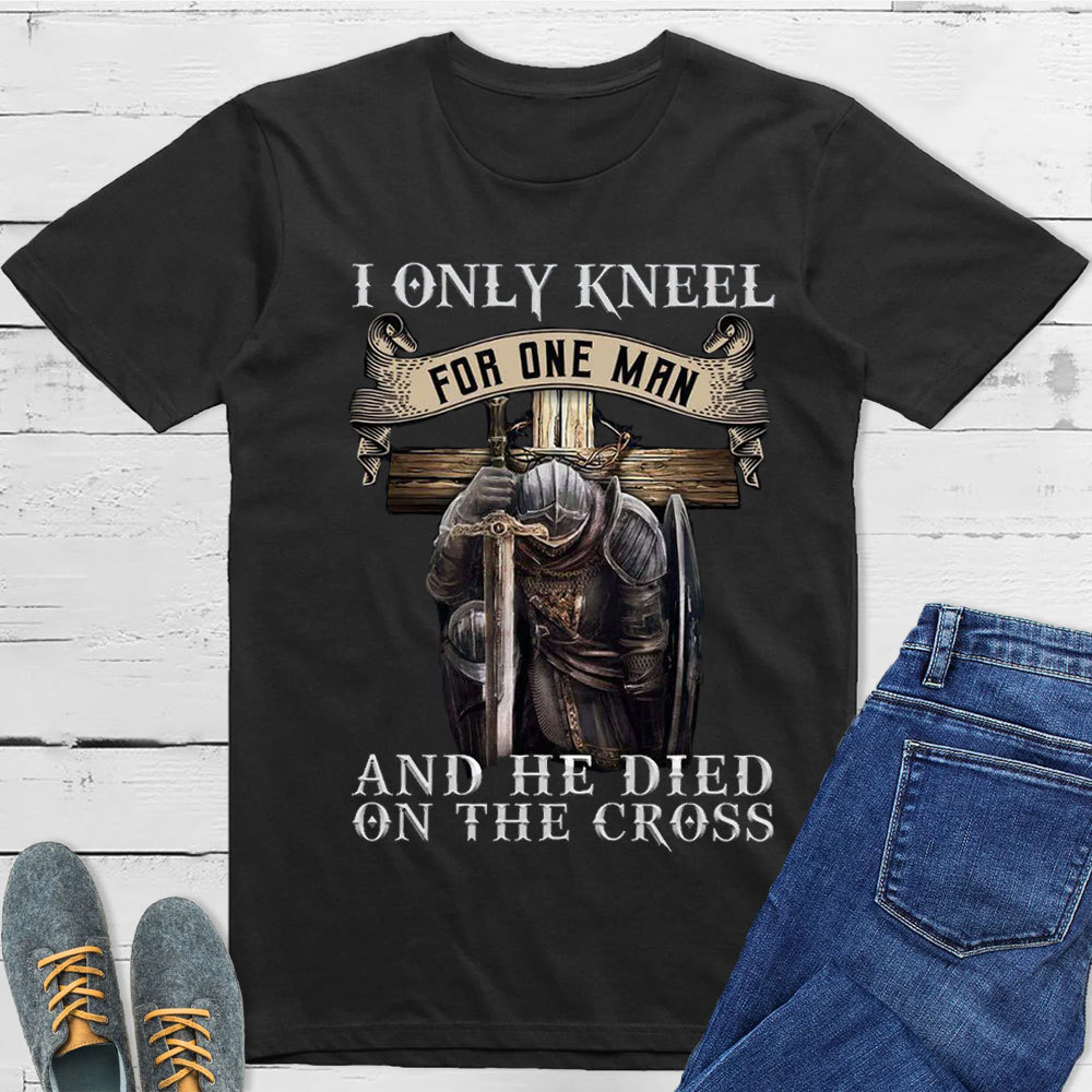 I Only Kneel for One Man Christian Tee