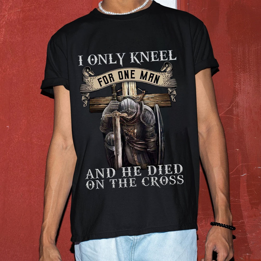 I Only Kneel for One Man Christian Tee