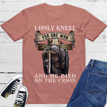 I Only Kneel for One Man Christian Tee