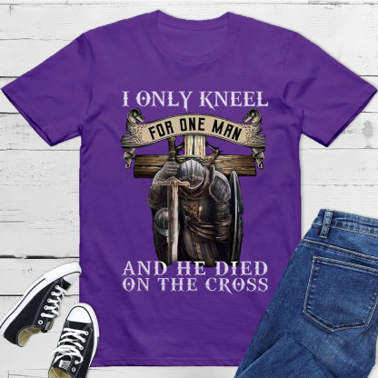 I Only Kneel for One Man Christian Tee