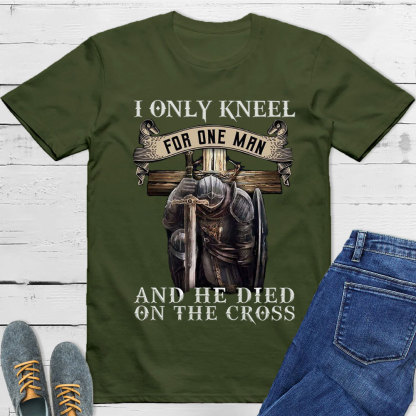 I Only Kneel for One Man Christian Tee